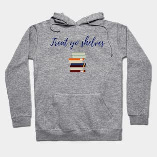 Treat Yo Shelves Hoodie